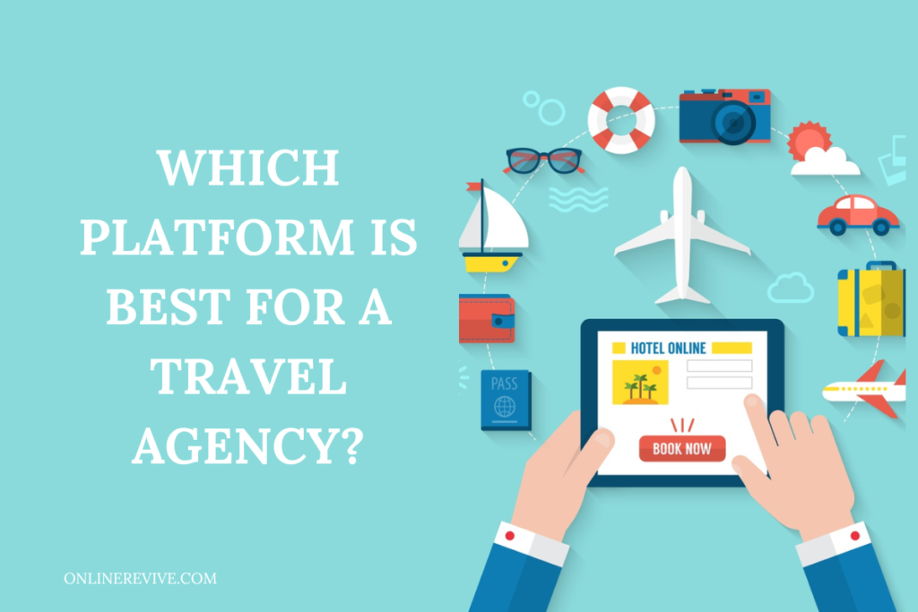 Which Platform Is Best For A Travel Agency?