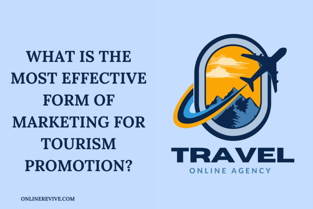 What Is The Most Effective Form Of Marketing For Tourism Promotion?