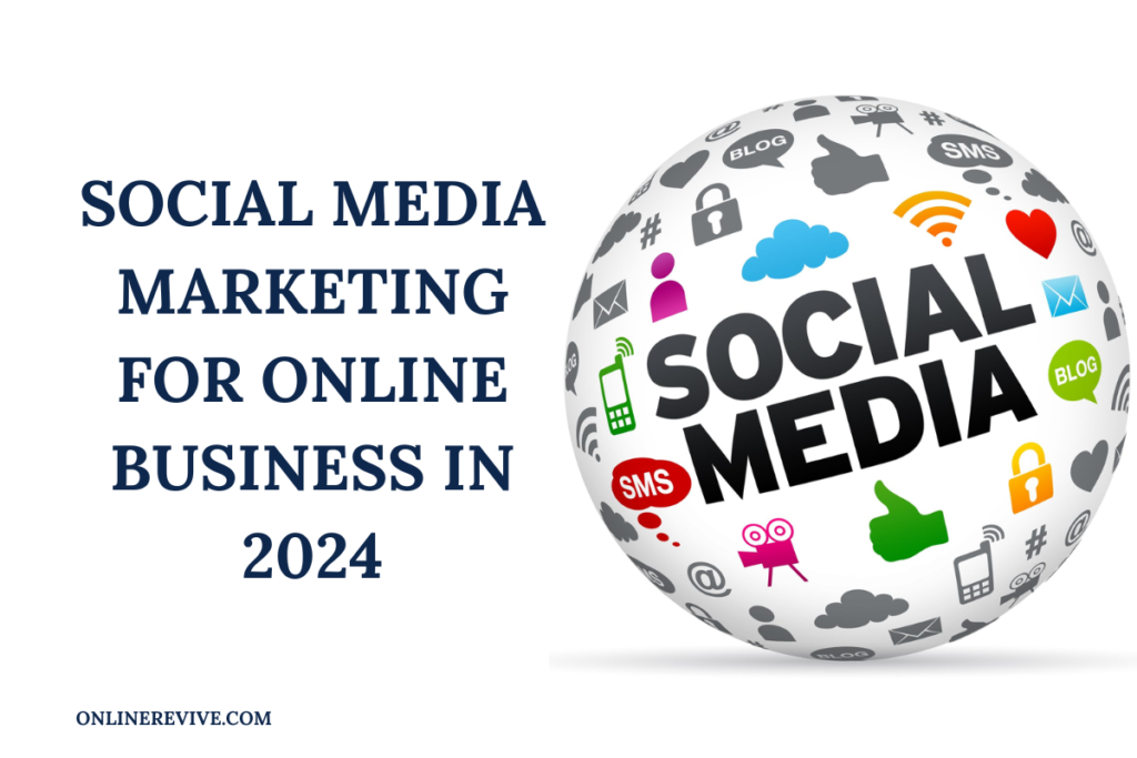 Social Media Marketing for Online Business In 2024